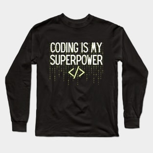 Coding is my superpower Long Sleeve T-Shirt